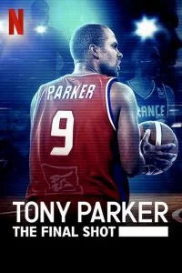 Tony Parker: The Final Shot : (2021)