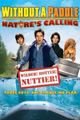Without a Paddle: Nature’s Calling : (2009)
