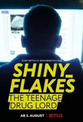 Shiny Flakes: The Teenage Drug Lord : (2021)