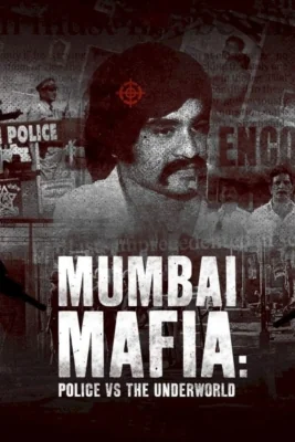 Mumbai Mafia: Police vs the Underworld : (2023)