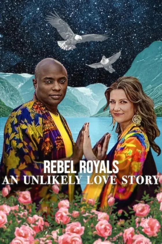 Rebel Royals An Unlikely Love Story (2025)